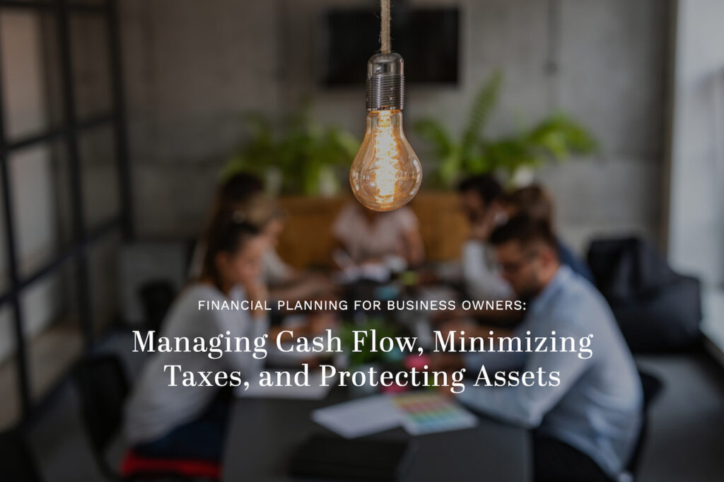 Small business owner financial planning is critical to your business success, and it includes managing cash flow, reducing taxes, and more.